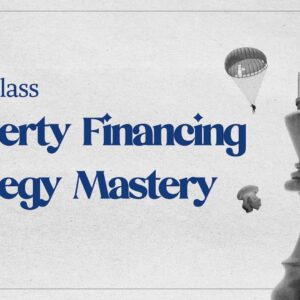 Property Financing Strategy Mastery