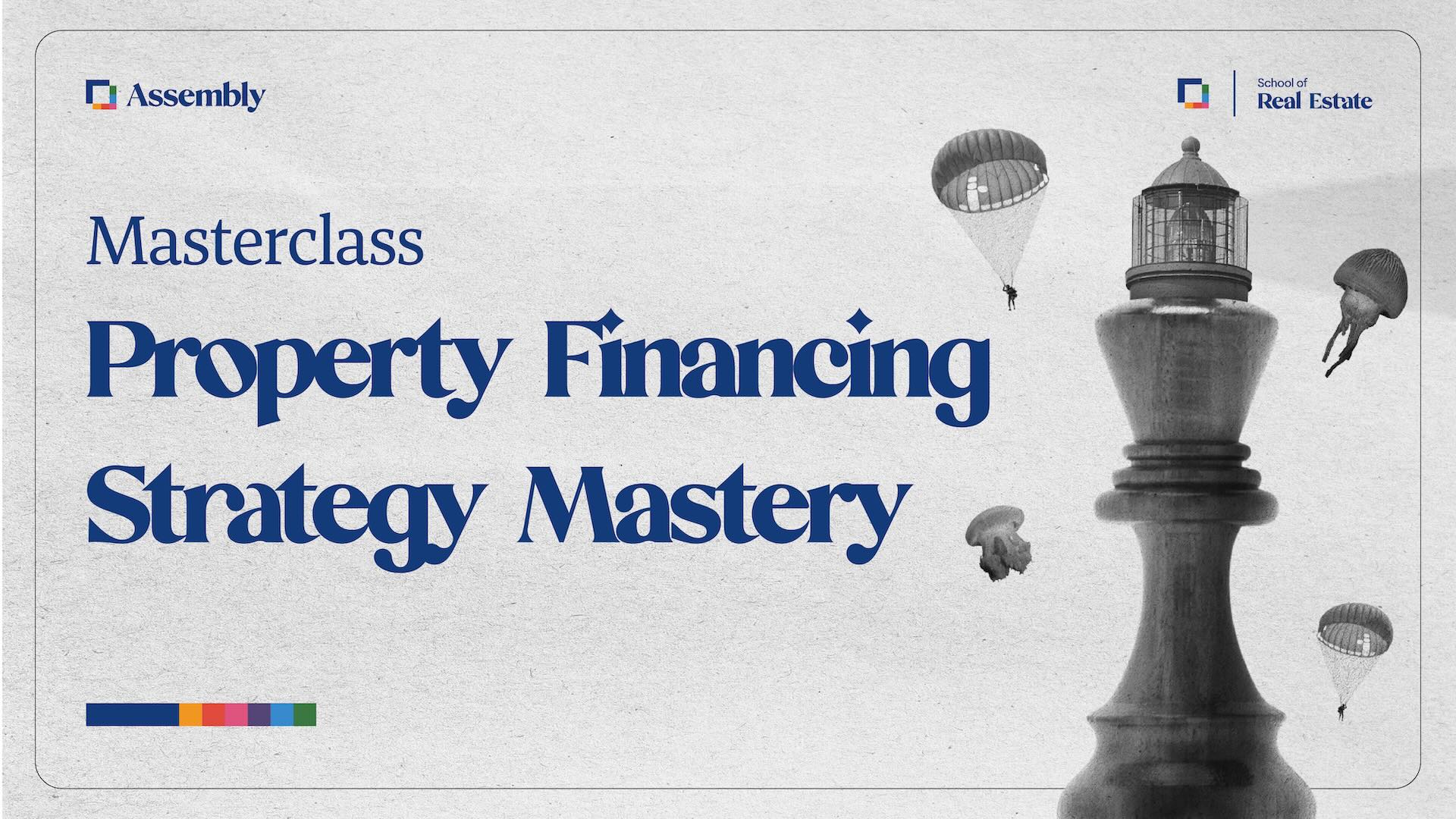 Property Financing Strategy Mastery